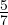 \frac{5}{7}